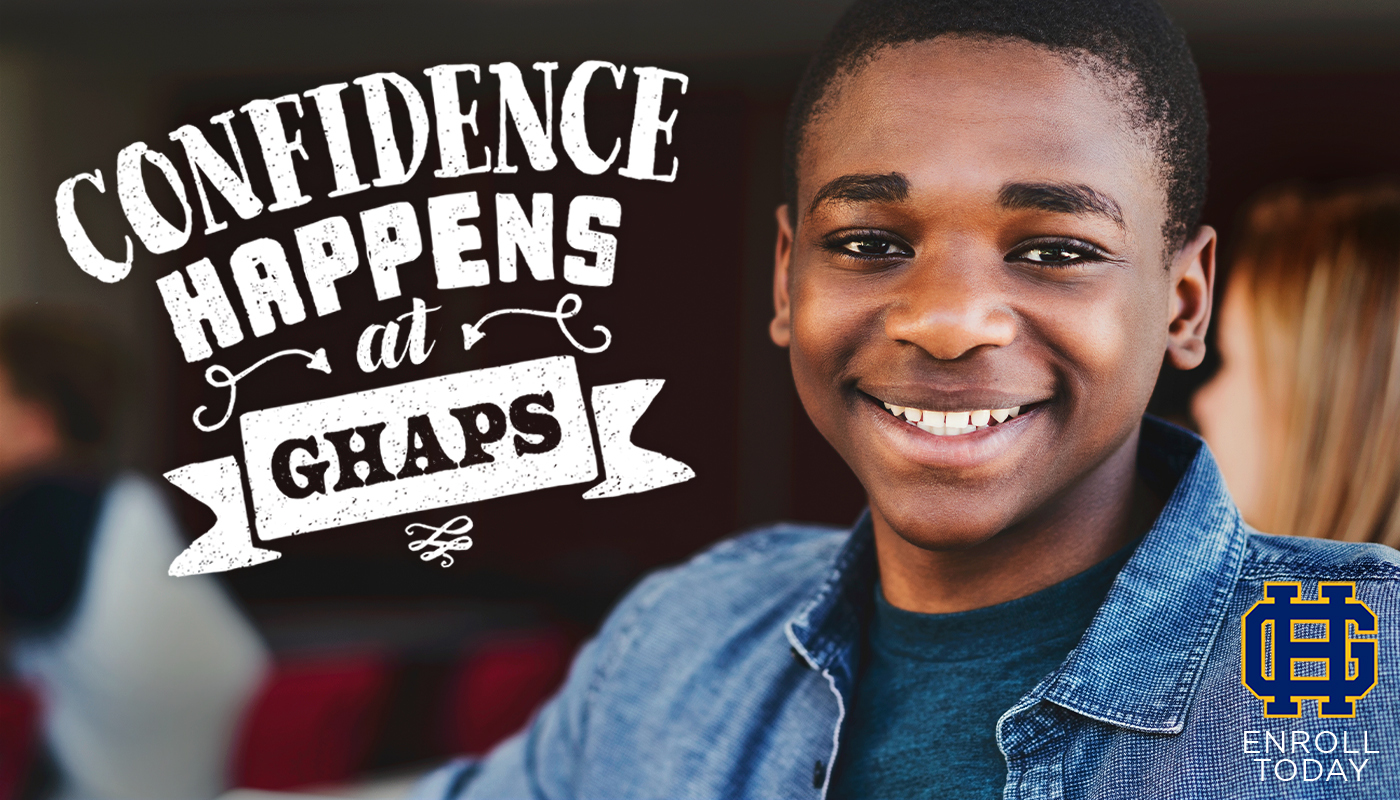 Confidence Happens at GHAPS. Enroll Today