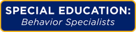 Special Ed: Behavior Specialists
