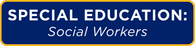 Special Ed: Social Workers