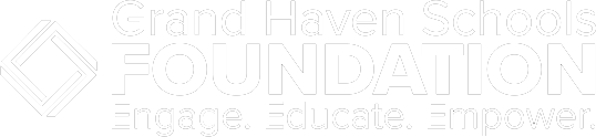 Grand Haven Schools Foundation engage. educate. empower.